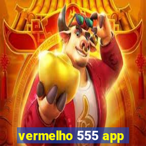 vermelho 555 app